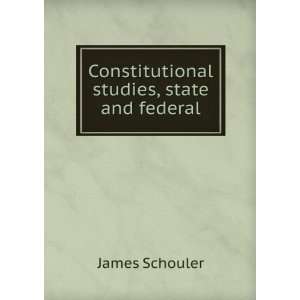  Constitutional studies, state and federal James Schouler Books