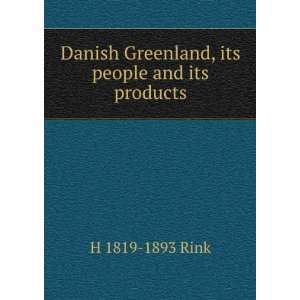  Danish Greenland, its people and its products H 1819 1893 