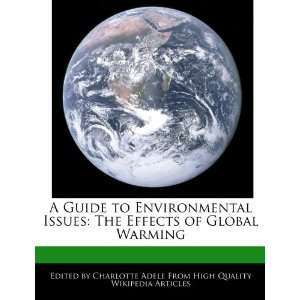   The Effects of Global Warming (9781276165235) Charlotte Adele Books