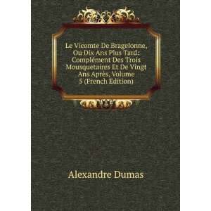   Vingt Ans AprÃ¨s, Volume 5 (French Edition) Alexandre Dumas Books