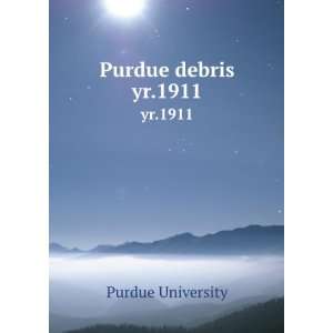  Purdue debris. yr.1911 Purdue University Books