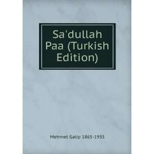  Sadullah Paa (Turkish Edition) Mehmet Galip 1865 1935 