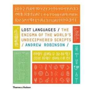  Lost Languages The Enigma of the Worlds Undeciphered 