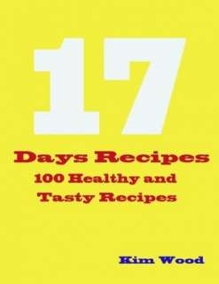 17 Days Recipes   100 Healthy Kim Wood