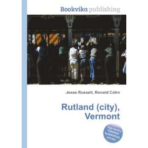  Rutland (city), Vermont Ronald Cohn Jesse Russell Books
