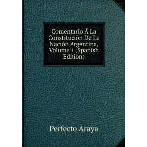   NaciÃ³n Argentina, Volume 1 (Spanish Edition) Perfecto Araya Books