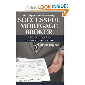  The Complete Guide to Becoming a Successful Mortgage Broker 