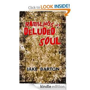 Ramblings of a Deluded Soul Jake Barton  Kindle Store