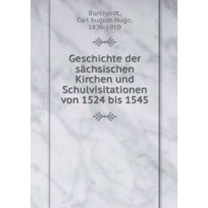   von 1524 bis 1545 Carl August Hugo, 1830 1910 Burkhardt Books