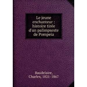   un palimpseste de Pompeia Charles, 1821 1867 Baudelaire Books