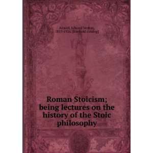  Roman Stoicism; being lectures on the history of the Stoic 