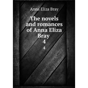   of Anna Eliza Bray . 4 Mrs. (Anna Eliza), 1790 1883 Bray Books