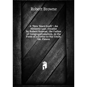  A New Years Guift An Hitherto Lost Treatise by Robert Browne 