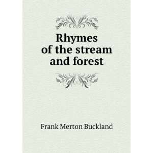    Rhymes of the stream and forest Frank Merton Buckland Books