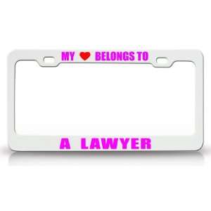 MY HEART BELONGS TO A LAWYER Occupation Metal Auto License Plate Frame 
