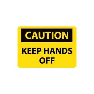  OSHA CAUTION Keep Hands Off Safety Sign