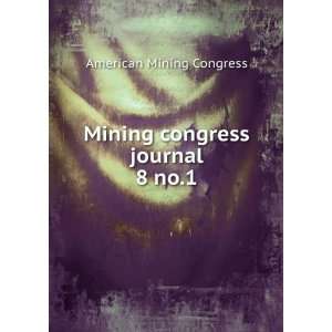 Mining congress journal. 8 no.1 American Mining Congress 