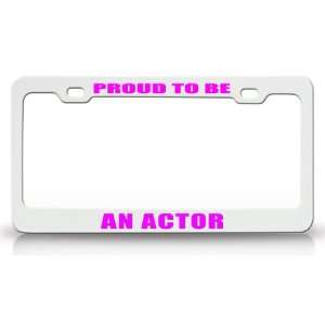 PROUD TO BE AN ACTOR Occupational Career, High Quality STEEL /METAL 