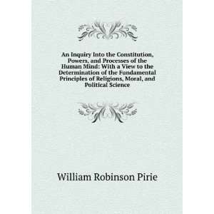 An Inquiry Into the Constitution, Powers, and Processes of the Human 