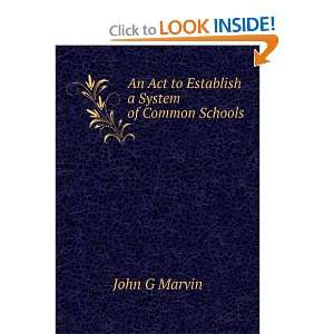  An Act to Establish a System of Common Schools John G 