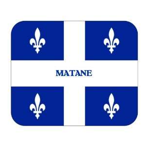    Canadian Province   Quebec, Matane Mouse Pad 