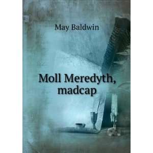  Moll Meredyth, madcap May Baldwin Books