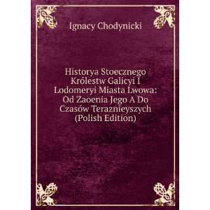 com Historya Stoecznego KrÃ³lestw Galicyi I Lodomeryi Miasta Lwowa 