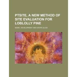   site evaluation for loblolly pine model development and users guide