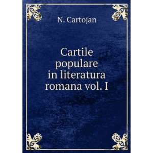  Cartile populare in literatura romana vol. I N. Cartojan Books