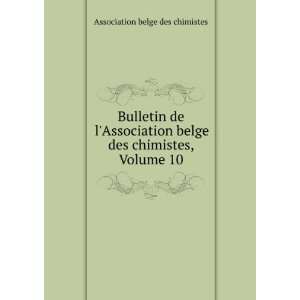  Bulletin de lAssociation belge des chimistes, Volume 10 