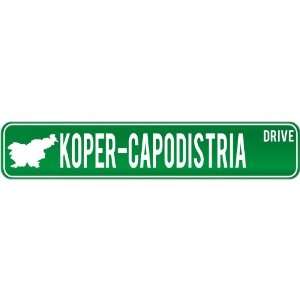 New  Koper Capodistria Drive   Sign / Signs  Slovenia Street Sign 