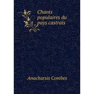  Chants populaires du pays castrais Anacharsis Combes 