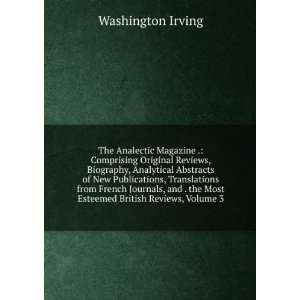   the Most Esteemed British Reviews, Volume 3 Washington Irving Books
