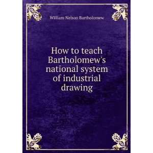 com How to teach Bartholomews national system of industrial drawing 