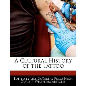  A Cultural History of the Tattoo (9781270830412) Lily 