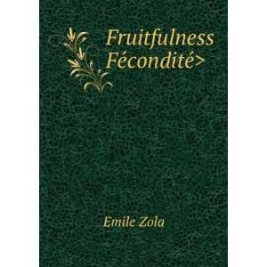  Fruitfulness  Emile, 1840 1902 Zola Books
