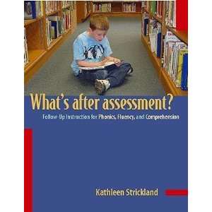 Whats After Assessment? Follow Up Instruction for Phonics, Fluency 