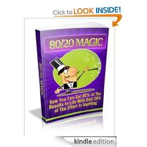 80/20 Magic   Discover how you can get 80% of the results in life with 