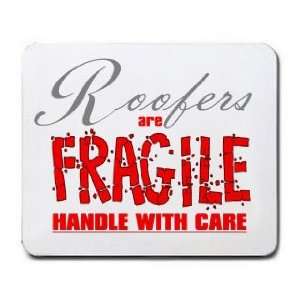  Roofers are FRAGILE handle with care Mousepad Office 