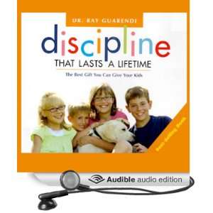 Discipline That Lasts a Lifetime The Best Gift You Can Give Your Kids 