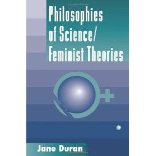 Philosophies Of Science Feminist Theories by Jane Duran (Dec 5, 1997)