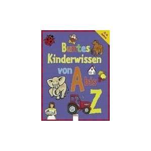  Buntes Kinderwissen von A bis Z. ( Ab 5 J 