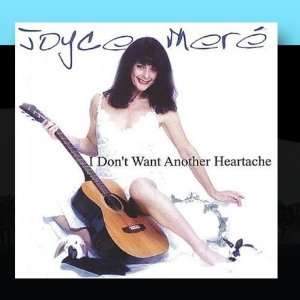  I Dont Want Another Heartache Joyce Mere Music