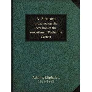  A. Sermon. preached on the occasion of the execution of 