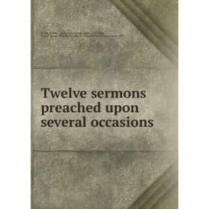  Twelve sermons preached upon several occasions Robert 