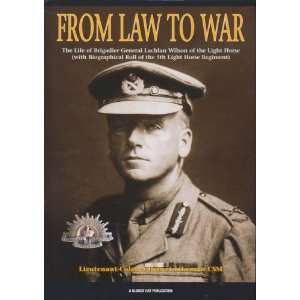  From Law to War   the Life of Brigadier General Lachlan 
