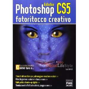  Photoshop CS5. Fotoritocco creativo (9788882339241) Luca 