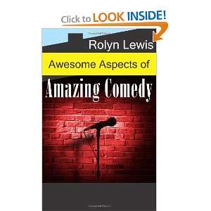  Awesome Aspects of Amazing Comedy (9781463563578) Rolyn 
