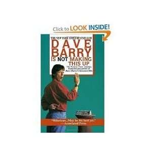 Dave Barry Is Not Making This Up 1st (first) edition Text Only Dave 