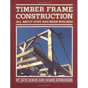  Timber Frame Construction All About Post and Beam 